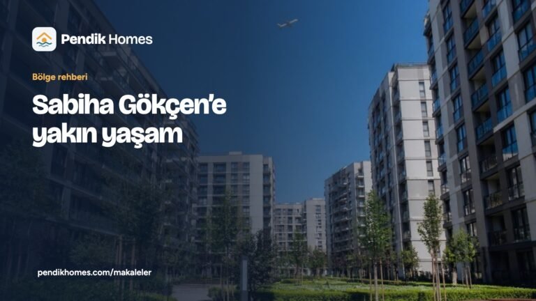 “Sabiha Gökçen’e yakın yaşam” başlıklı Pendik Homes rehber kartı; üzerinden yolcu uçağı geçen yeni apartman blokları